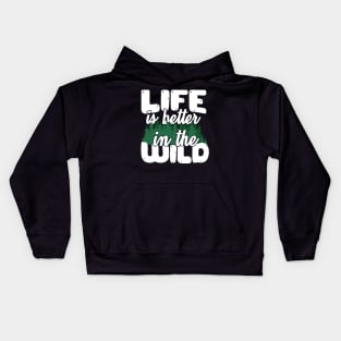 Life Is Better In The Wild Kids Hoodie